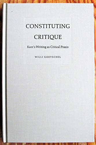 9780822315346: Constituting Critique: Kant's Writing As Critical Praxis