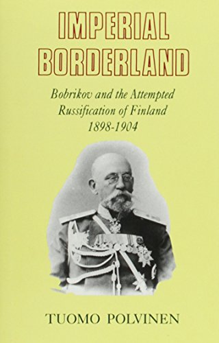 9780822315636: Imperial Borderland: Bobrikov and the Attempted Russification of Finland, 1898- 1904