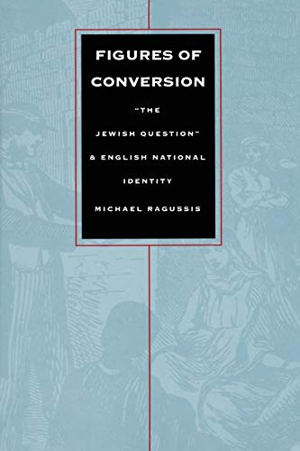 Imagen de archivo de Figures of Conversion: "The Jewish Question" and English National Identity (Post-Contemporary Interventions) a la venta por More Than Words