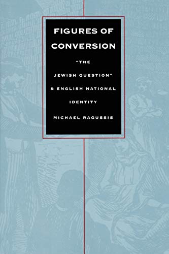 9780822315704: Figures of Conversion: “The Jewish Question” and English National Identity (Post-Contemporary Interventions)