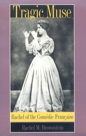 Stock image for Tragic Muse: Rachel of the Comedie-Francaise for sale by ilcampo