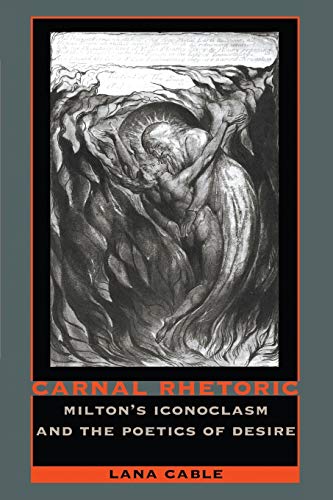 Beispielbild fr Carnal Rhetoric: Milton's Iconoclasm and the Poetics of Desire zum Verkauf von Wonder Book