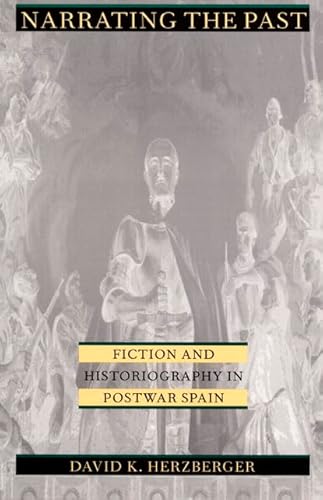 Imagen de archivo de Narrating the Past: Fiction and Historiography in Postwar Spain a la venta por Rob the Book Man