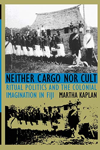 Stock image for Neither Cargo nor Cult: Ritual Politics and the Colonial Imagination in Fiji for sale by ThriftBooks-Dallas