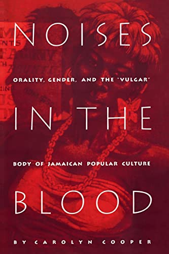 9780822315957: Noises in the Blood: Orality, Gender, and the “Vulgar” Body of Jamaican Popular Culture