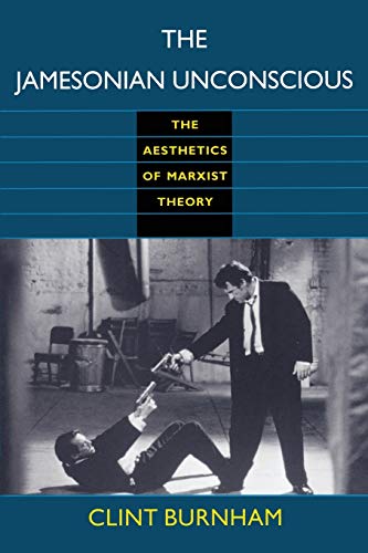 The Jamesonian Unconscious: The Aesthetics of Marxist Theory (Paperback) - Clint Burnham