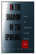 Stock image for In the Shadow of the Epidemic; Being HIV-negative in the Age of AIDS for sale by Hackenberg Booksellers ABAA