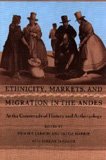 Stock image for Ethnicity, Markets, and Migration in the Andes: At the Crossroads of History and Anthropology for sale by THE SAINT BOOKSTORE