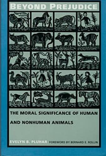 9780822316343: Beyond Prejudice: The Moral Significance of Human and Nonhuman Animals