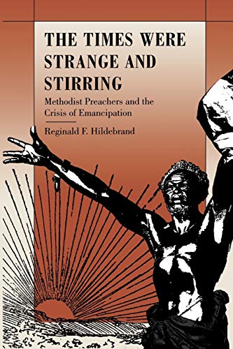 Imagen de archivo de The Times Were Strange and Stirring : Methodist Preachers and the Crisis of Emancipation a la venta por Better World Books