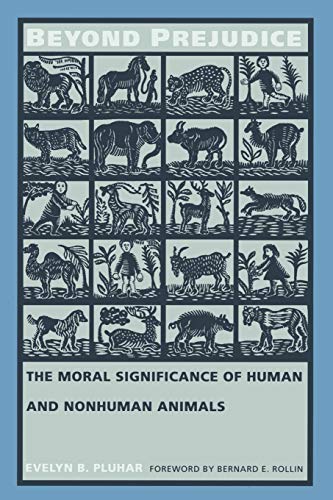 Imagen de archivo de Beyond Prejudice: The Moral Significance of Human and Nonhuman Animals a la venta por Goodwill Southern California