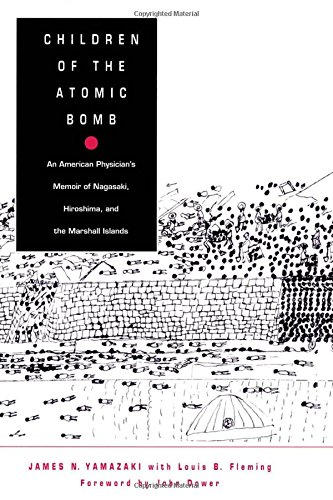 9780822316589: Children of the Atomic Bomb: An American Physician's Memoirs of Nagasaki, Hiroshima, and the Marshall Islands