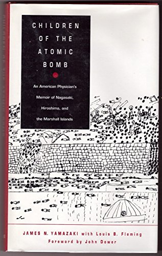 Stock image for Children of the Atomic Bomb : An American Physician's Memoir of Nagasaki, Hiroshima, and the Marshall Islands for sale by Better World Books