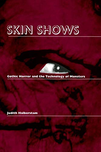 Stock image for Skin Shows: Gothic Horror and the Technology of Monsters for sale by KuleliBooks