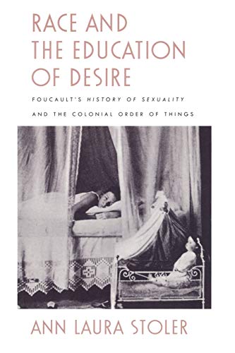 Stock image for Race and the Education of Desire: Foucaults History of Sexuality and the Colonial Order of Things for sale by BombBooks