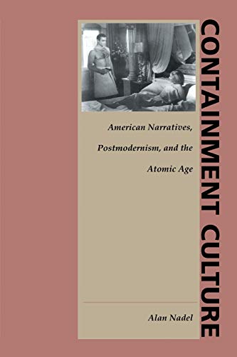 Stock image for Containment Culture: American Narrative, Postmodernism, and the Atomic Age for sale by JERO BOOKS AND TEMPLET CO.