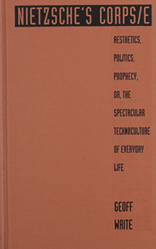 9780822317098: Nietzsche's Corps/E: Aesthetics, Politics, Prophecy, Or, the Spectacular Technoculture of Everyday Life