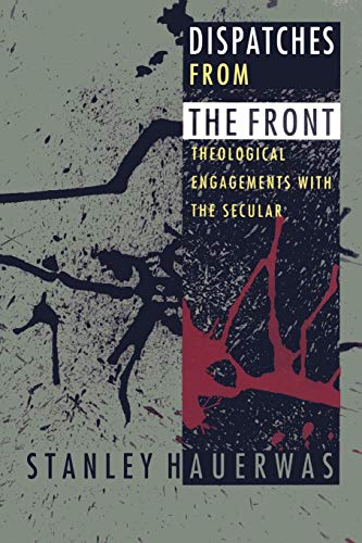 Stock image for Dispatches from the Front: Theological Engagements with the Secular for sale by Wonder Book