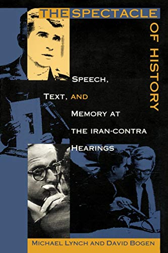 9780822317388: The Spectacle of History: Speech, Text, and Memory at the Iran-Contra Hearings (Post-Contemporary Interventions)