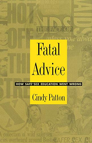 Beispielbild fr Fatal Advice : How Safe-Sex Education Went Wrong zum Verkauf von Better World Books