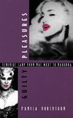 Stock image for Guilty Pleasures : Feminist Camp from Mae West to Madonna for sale by Better World Books
