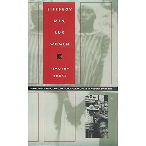 Lifebuoy men, lux women : commodification, consumption, and cleanliness in modern Zimbabwe