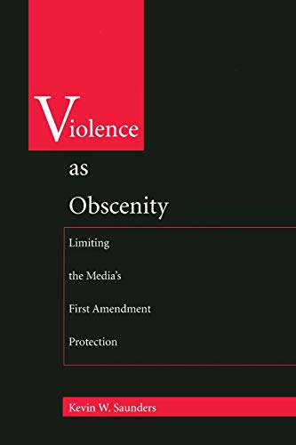 Beispielbild fr Violence as Obscenity : Limiting the Media's First Amendment Protection zum Verkauf von Better World Books