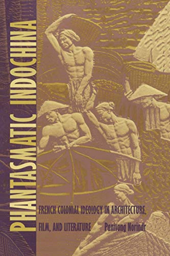 Beispielbild fr Phantasmatic Indochina: French Colonial Ideology in Architecture, Film, and Literature (Asia-Pacific: Culture, Politics, and Society) zum Verkauf von HPB-Red