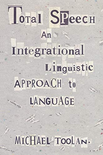 Stock image for Total Speech: An Integrational Linguistic Approach to Language for sale by Sutton Books