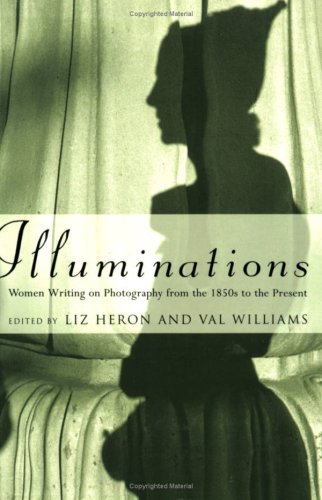 Imagen de archivo de Illuminations: Women Writing on Photography from the 1850s to the Present a la venta por ThriftBooks-Atlanta