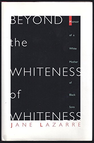 Imagen de archivo de Beyond the Whiteness of Whiteness: Memoir of a White Mother of Black Sons a la venta por Front Cover Books