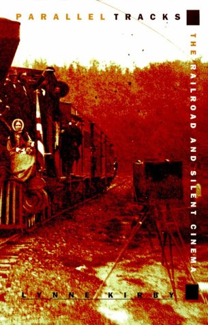 Stock image for Parallel Tracks: The Railroad and Silent Cinema for sale by Oddball Books