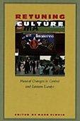 Stock image for Retuning Culture: Musical Changes in Central and Eastern Europe for sale by THE SAINT BOOKSTORE