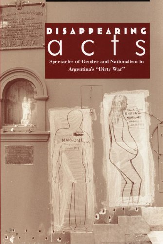 Beispielbild fr Disappearing Acts: Spectacles of Gender and Nationalism in Argentina's "Dirty War" zum Verkauf von BooksRun