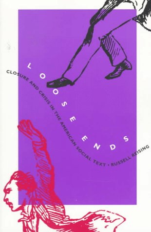 Beispielbild fr Loose Ends : Closure and Crisis in the American Social Text zum Verkauf von Better World Books