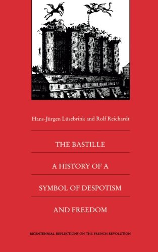 Beispielbild fr The Bastille: A History of a Symbol of Despotism and Freedom (Bicentennial Reflections on the French Revolution) zum Verkauf von Wonder Book