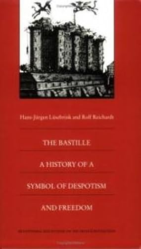 The Bastille: A History of a Symbol of Despotism and Freedom (Bicentennial Reflections on the French Revolution) (9780822318941) by Lusebrink, Hans-Jurgen; Reichardt, Rolf