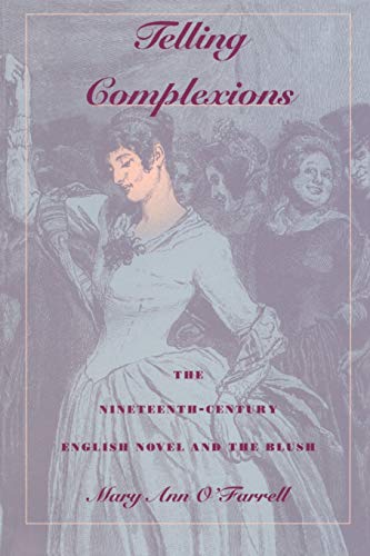 Stock image for Telling Complexions: The Nineteenth-Century English Novel and the Blush (Class History) for sale by GoldenWavesOfBooks