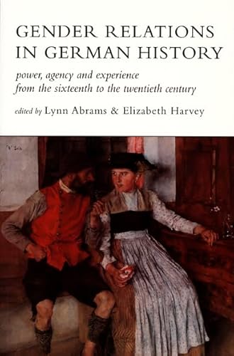 Beispielbild fr Gender Relations in German History: Power, Agency & Experience from the Sixteenth to the Twentieth Century. zum Verkauf von Powell's Bookstores Chicago, ABAA