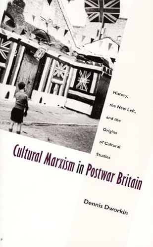 9780822319092: Cultural Marxism in Postwar Britain: History, the New Left, and the Origins of Cultural Studies (Post-Contemporary Interventions)