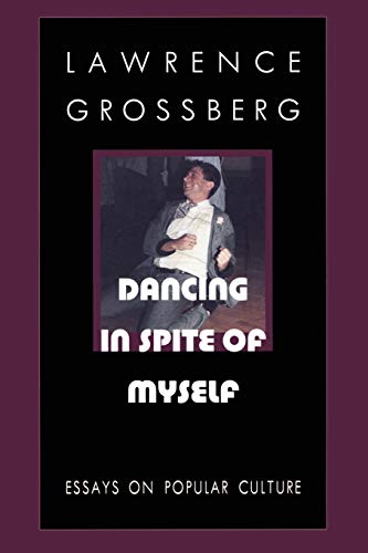 Beispielbild fr Dancing in Spite of Myself : Essays on Popular Culture zum Verkauf von Better World Books