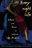 Beispielbild fr Everynight Life: Culture and Dance in Latino America (Latin America Otherwise: Languages, Empires, Nations) zum Verkauf von THE SAINT BOOKSTORE