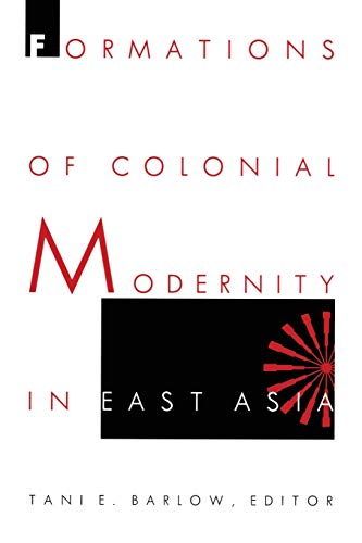 Stock image for Formations of Colonial Modernity in East Asia (a positions book) for sale by Ergodebooks