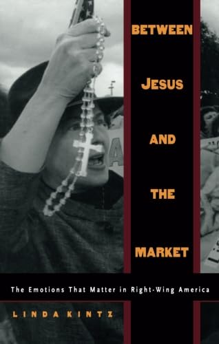 Beispielbild fr Between Jesus and the Market: The Emotions That Matter in Right-Wing America zum Verkauf von Lowry's Books