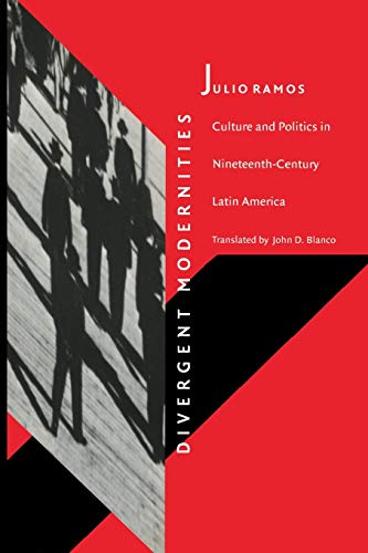 Stock image for Divergent Modernities: Culture and Politics in Nineteenth-Century Latin America for sale by LEFT COAST BOOKS