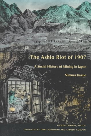 Imagen de archivo de The Ashio Riot of 1907: A Social History of Mining in Japan a la venta por Vashon Island Books