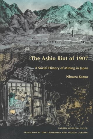 Stock image for The Ashio Riot of 1907: A Social History of Mining in Japan for sale by Vashon Island Books