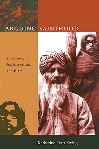 9780822320241: Arguing Sainthood: Modernity, Psychoanalysis, and Islam