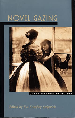 Novel Gazing: Queer Readings in Fiction (Series Q) (9780822320289) by Press, Jacob; Sedgwick, Eve Kosofsky