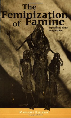 9780822320456: The Feminization of Famine: Representations of Women in Famine Narratives